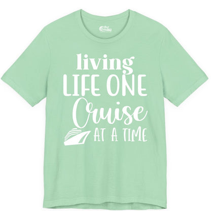 Living Life One Cruise at a Time Shirt - Cruise Lover Apparel Tee (Premium Tee) in Mint - Living Life One Cruise at a Time Shirt - Fun Cruise Ship Graphic Tee