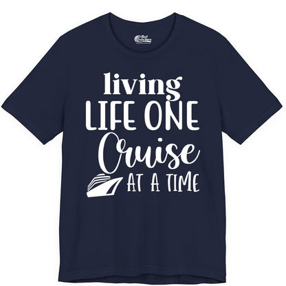 Living Life One Cruise at a Time Shirt - Cruise Lover Apparel Tee (Premium Tee) in Navy - Living Life One Cruise at a Time Shirt - Fun Cruise Ship Graphic Tee