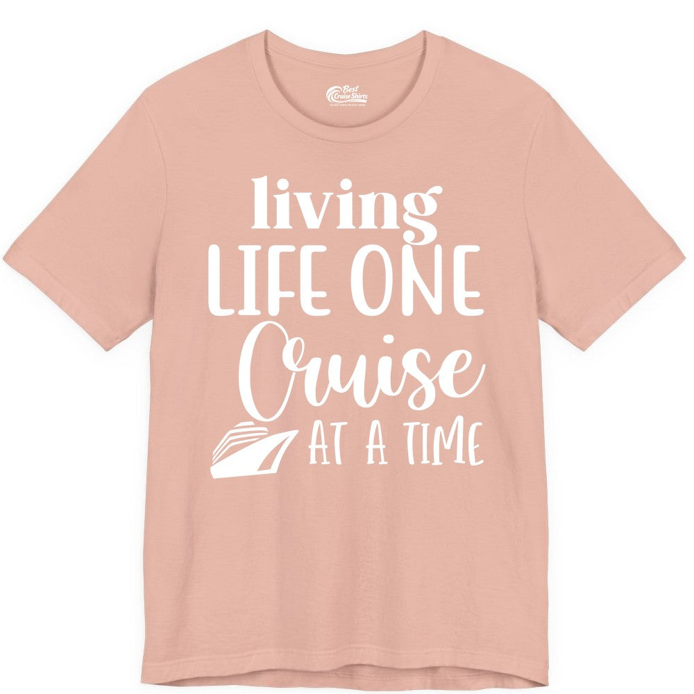 Living Life One Cruise at a Time Shirt - Cruise Lover Apparel Tee (Premium Tee) in Peach - Living Life One Cruise at a Time Shirt - Fun Cruise Ship Graphic Tee