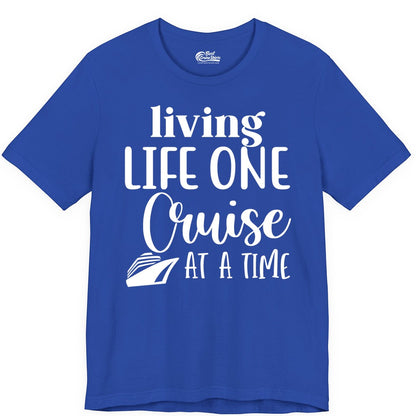Living Life One Cruise at a Time Shirt - Cruise Lover Apparel Tee (Premium Tee) in True Royal - Living Life One Cruise at a Time Shirt - Fun Cruise Ship Graphic Tee