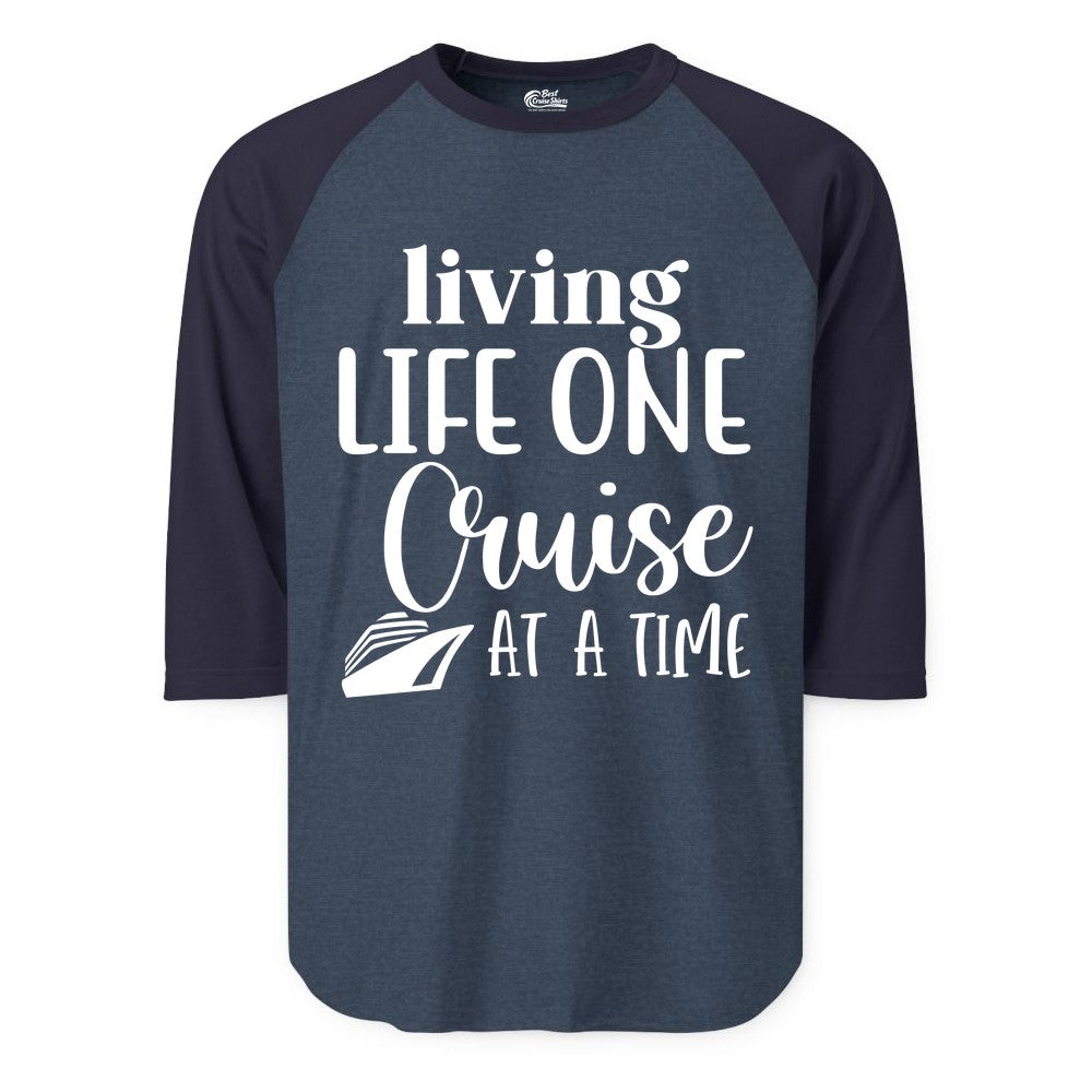 Living Life One Cruise at a Time Shirt - Cruise Lover Apparel Tee (Raglan) in Heather DenimNavy - Living Life One Cruise at a Time Shirt - Fun Cruise Ship Graphic Tee