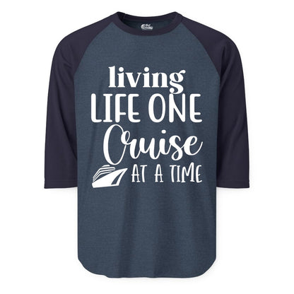 Living Life One Cruise at a Time Shirt - Cruise Lover Apparel Tee (Raglan) in Heather DenimNavy - Living Life One Cruise at a Time Shirt - Fun Cruise Ship Graphic Tee