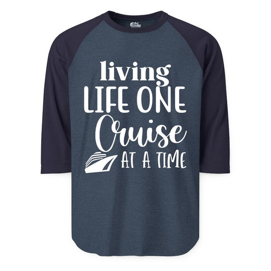 Living Life One Cruise at a Time Shirt - Cruise Lover Apparel Tee (Raglan) in Heather DenimNavy - Living Life One Cruise at a Time Shirt - Fun Cruise Ship Graphic Tee