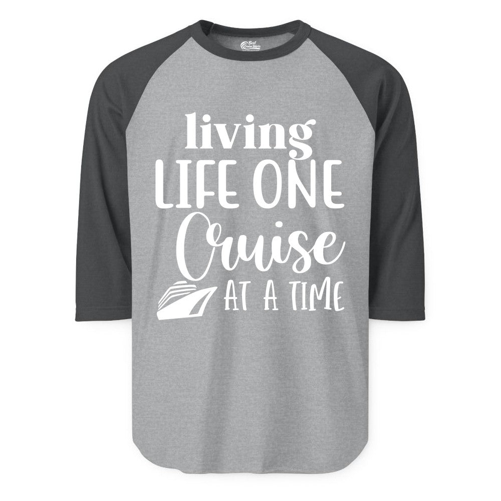 Living Life One Cruise at a Time Shirt - Cruise Lover Apparel Tee (Raglan) in Heather GreyHeather Charcoal - Living Life One Cruise at a Time Shirt - Fun Cruise Ship Graphic Tee