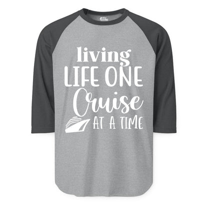 Living Life One Cruise at a Time Shirt - Cruise Lover Apparel Tee (Raglan) in Heather GreyHeather Charcoal - Living Life One Cruise at a Time Shirt - Fun Cruise Ship Graphic Tee