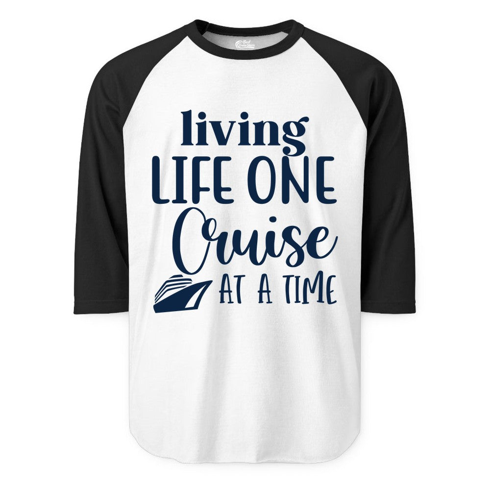 Living Life One Cruise at a Time Shirt - Cruise Lover Apparel Tee (Raglan) in WhiteBlack - Living Life One Cruise at a Time Shirt - Fun Cruise Ship Graphic Tee