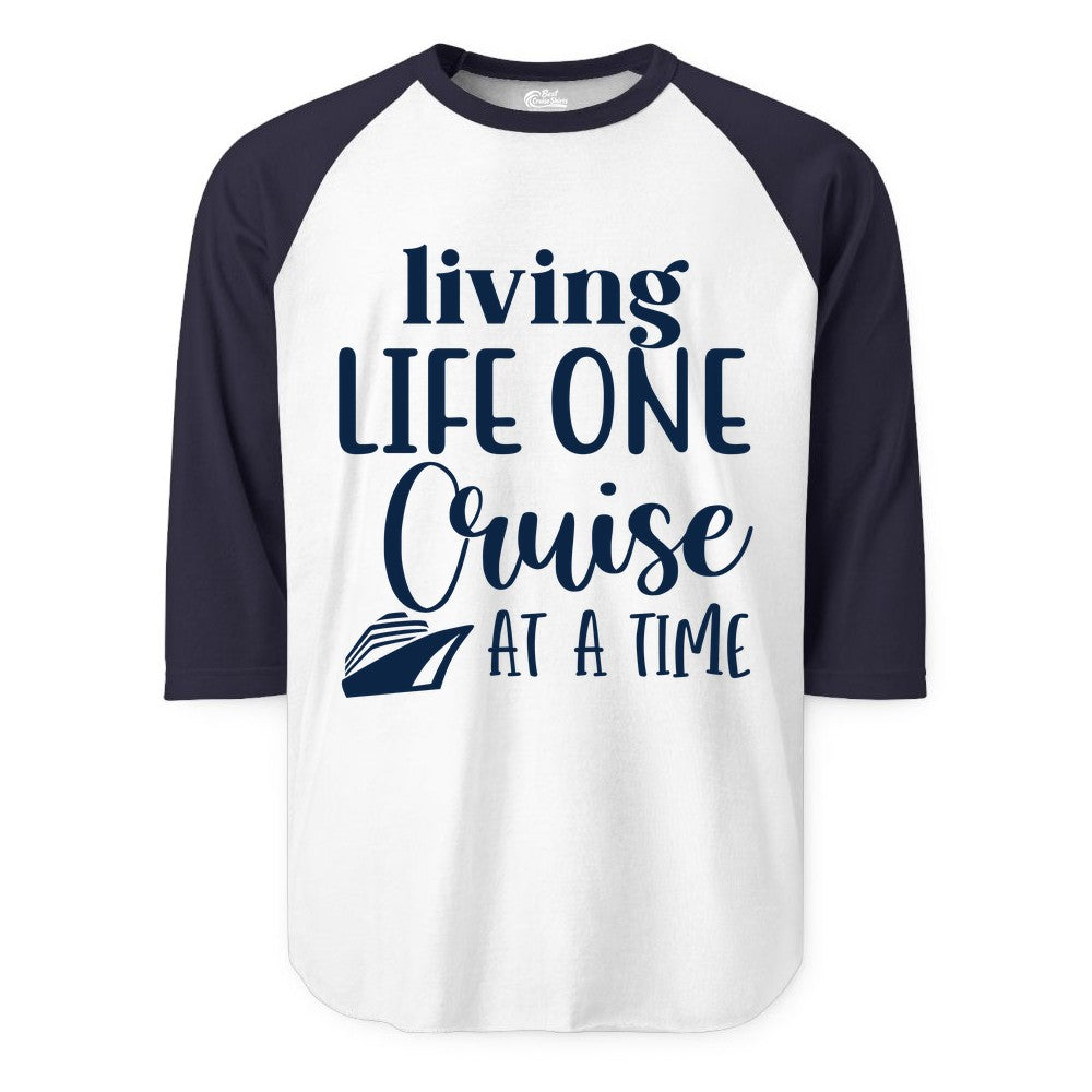 Living Life One Cruise at a Time Shirt - Cruise Lover Apparel Tee (Raglan) in WhiteNavy - Living Life One Cruise at a Time Shirt - Fun Cruise Ship Graphic Tee