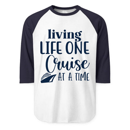Living Life One Cruise at a Time Shirt - Cruise Lover Apparel Tee (Raglan) in WhiteNavy - Living Life One Cruise at a Time Shirt - Fun Cruise Ship Graphic Tee
