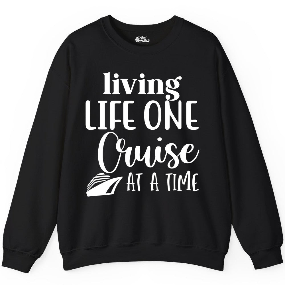 Living Life One Cruise at a Time Shirt - Cruise Lover Apparel Tee (Sweatshirt) in Black - Living Life One Cruise at a Time Shirt - Fun Cruise Ship Graphic Tee