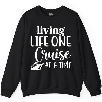 Living Life One Cruise at a Time Shirt - Cruise Lover Apparel Tee (Sweatshirt) in Black - Living Life One Cruise at a Time Shirt - Fun Cruise Ship Graphic Tee