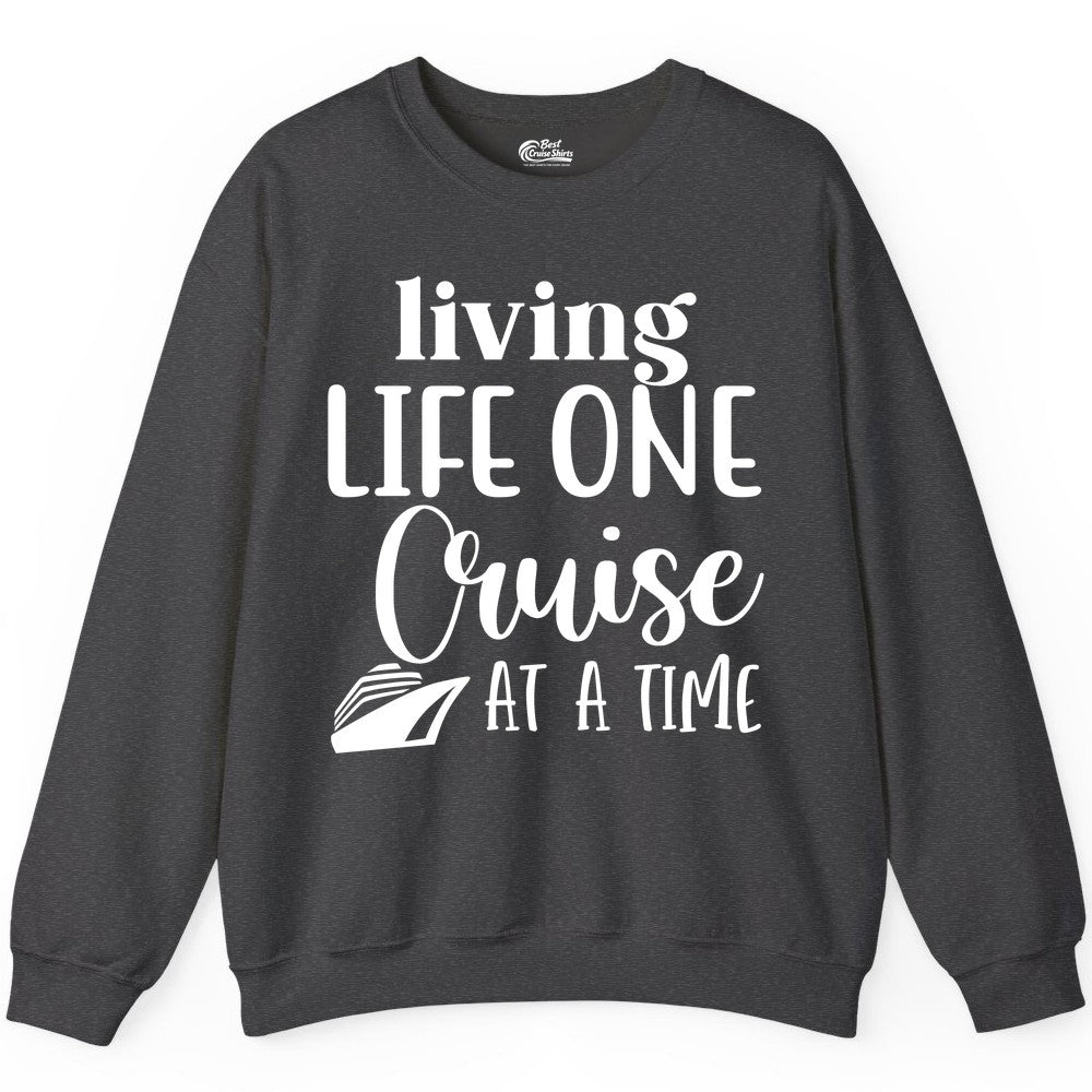 Living Life One Cruise at a Time Shirt - Cruise Lover Apparel Tee (Sweatshirt) in Dark Heather - Living Life One Cruise at a Time Shirt - Fun Cruise Ship Graphic Tee