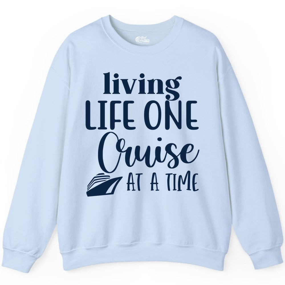Living Life One Cruise at a Time Shirt - Cruise Lover Apparel Tee (Sweatshirt) in Light Blue - Living Life One Cruise at a Time Shirt - Fun Cruise Ship Graphic Tee