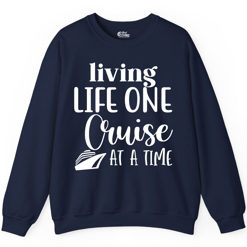 Living Life One Cruise at a Time Shirt - Cruise Lover Apparel Tee (Sweatshirt) in Navy - Living Life One Cruise at a Time Shirt - Fun Cruise Ship Graphic Tee