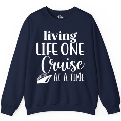 Living Life One Cruise at a Time Shirt - Cruise Lover Apparel Tee (Sweatshirt) in Navy - Living Life One Cruise at a Time Shirt - Fun Cruise Ship Graphic Tee