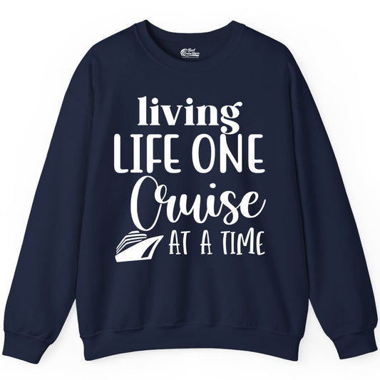Living Life One Cruise at a Time Shirt - Cruise Lover Apparel Tee (Sweatshirt) in Navy - Living Life One Cruise at a Time Shirt - Fun Cruise Ship Graphic Tee