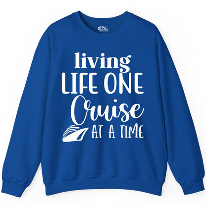 Living Life One Cruise at a Time Shirt - Cruise Lover Apparel Tee (Sweatshirt) in Royal - Living Life One Cruise at a Time Shirt - Fun Cruise Ship Graphic Tee