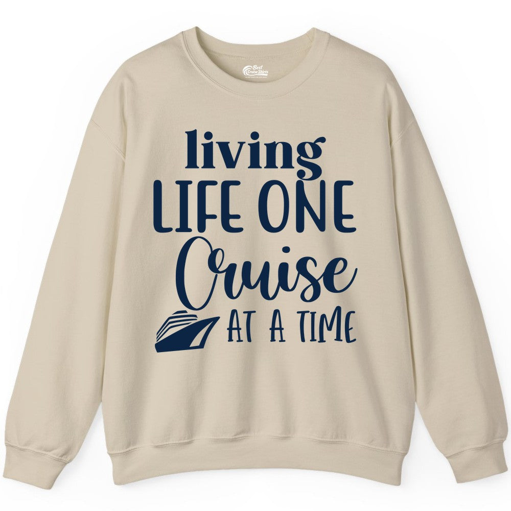 Living Life One Cruise at a Time Shirt - Cruise Lover Apparel Tee (Sweatshirt) in Sand - Living Life One Cruise at a Time Shirt - Fun Cruise Ship Graphic Tee