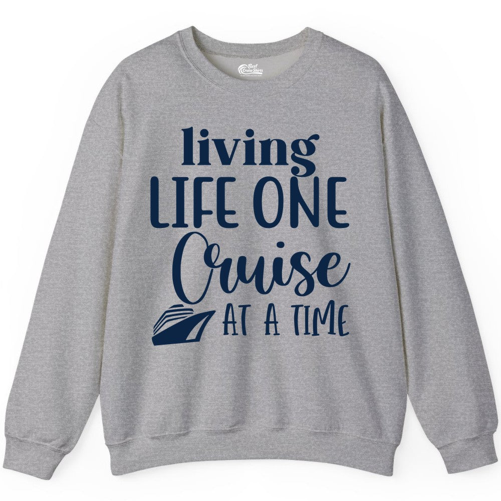 Living Life One Cruise at a Time Shirt - Cruise Lover Apparel Tee (Sweatshirt) in Sport Grey - Living Life One Cruise at a Time Shirt - Fun Cruise Ship Graphic Tee