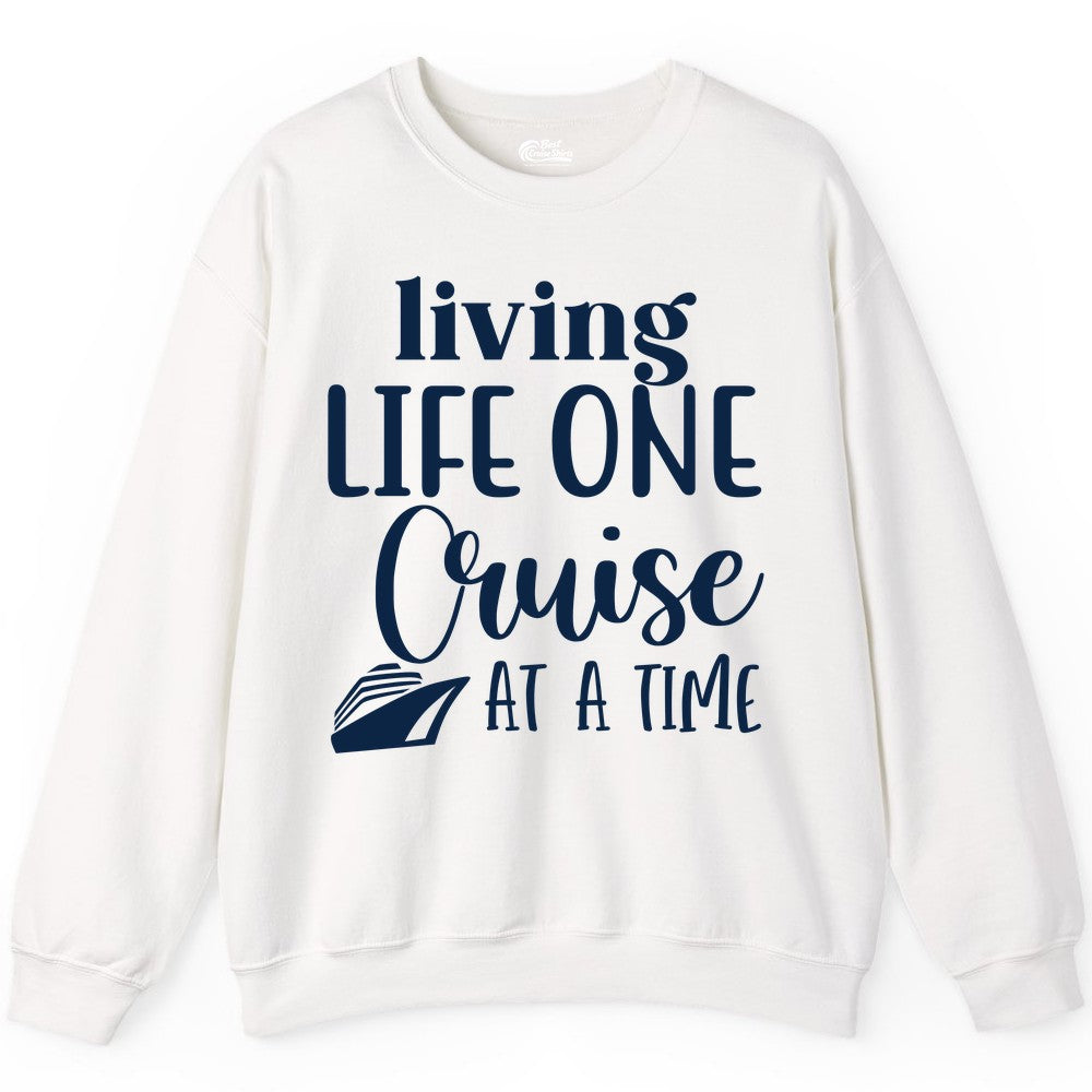 Living Life One Cruise at a Time Shirt - Cruise Lover Apparel Tee (Sweatshirt) in White - Living Life One Cruise at a Time Shirt - Fun Cruise Ship Graphic Tee