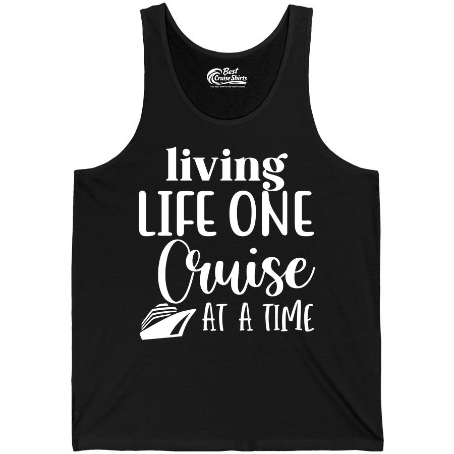 Living Life One Cruise at a Time Shirt - Cruise Lover Apparel Tee (Tank Top) in Black - Living Life One Cruise at a Time Shirt - Fun Cruise Ship Graphic Tee