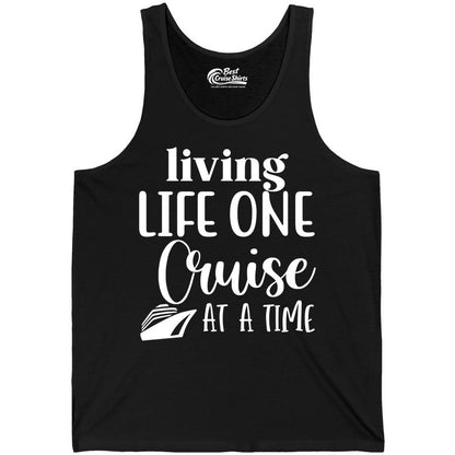 Living Life One Cruise at a Time Shirt - Cruise Lover Apparel Tee (Tank Top) in Black - Living Life One Cruise at a Time Shirt - Fun Cruise Ship Graphic Tee