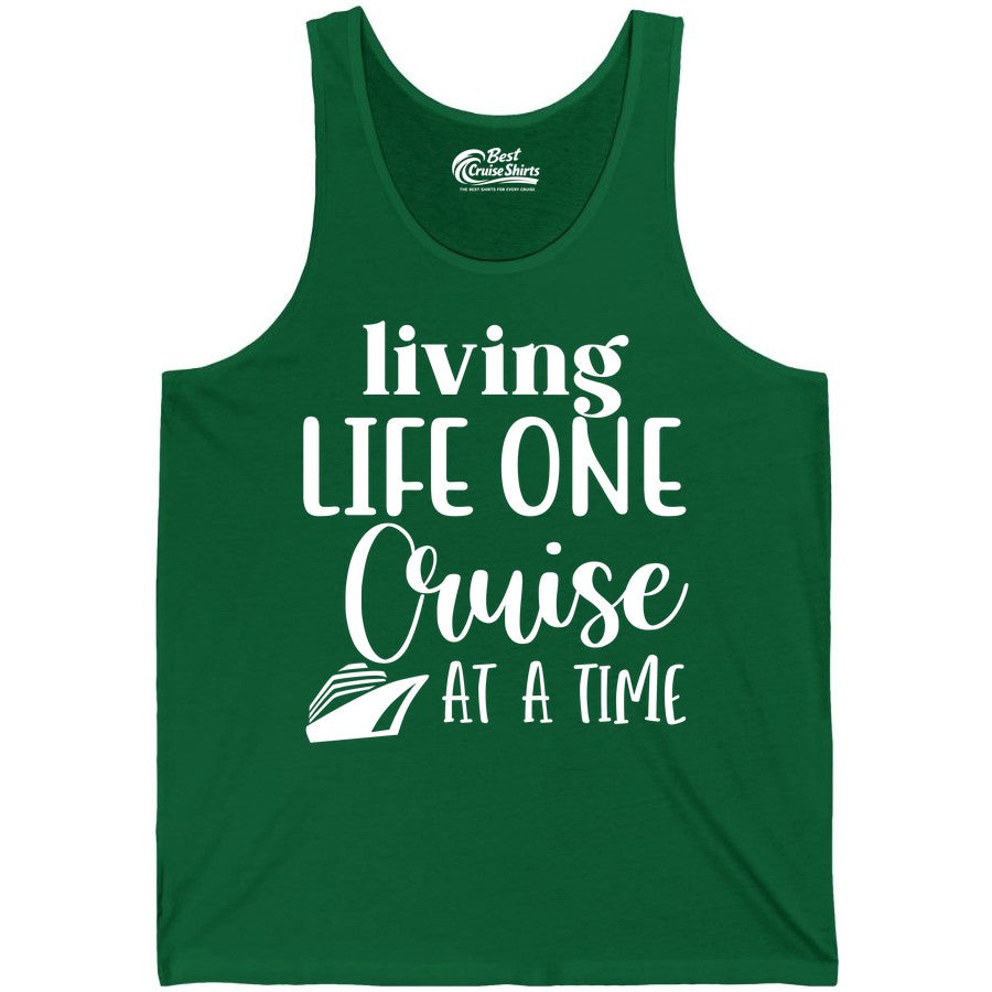 Living Life One Cruise at a Time Shirt - Cruise Lover Apparel Tee (Tank Top) in Kelly - Living Life One Cruise at a Time Shirt - Fun Cruise Ship Graphic Tee