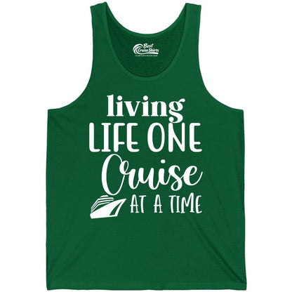 Living Life One Cruise at a Time Shirt - Cruise Lover Apparel Tee (Tank Top) in Kelly - Living Life One Cruise at a Time Shirt - Fun Cruise Ship Graphic Tee
