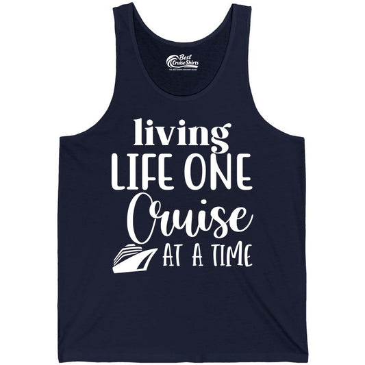 Living Life One Cruise at a Time Shirt - Cruise Lover Apparel Tee (Tank Top) in Navy - Living Life One Cruise at a Time Shirt - Fun Cruise Ship Graphic Tee