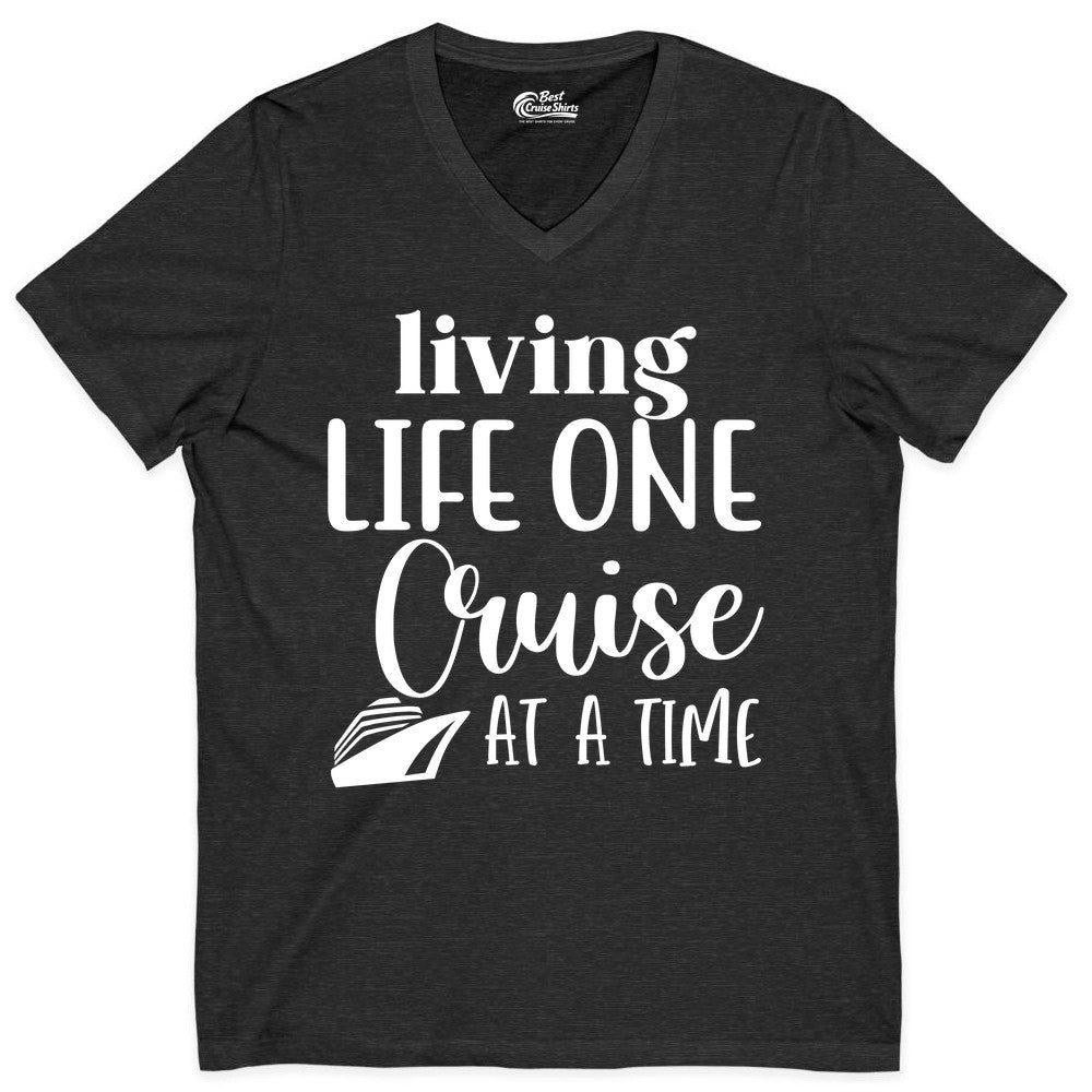 Living Life One Cruise at a Time Shirt - Cruise Lover Apparel Tee (V-Neck) in Dark Grey Heather - Living Life One Cruise at a Time Shirt - Fun Cruise Ship Graphic Tee