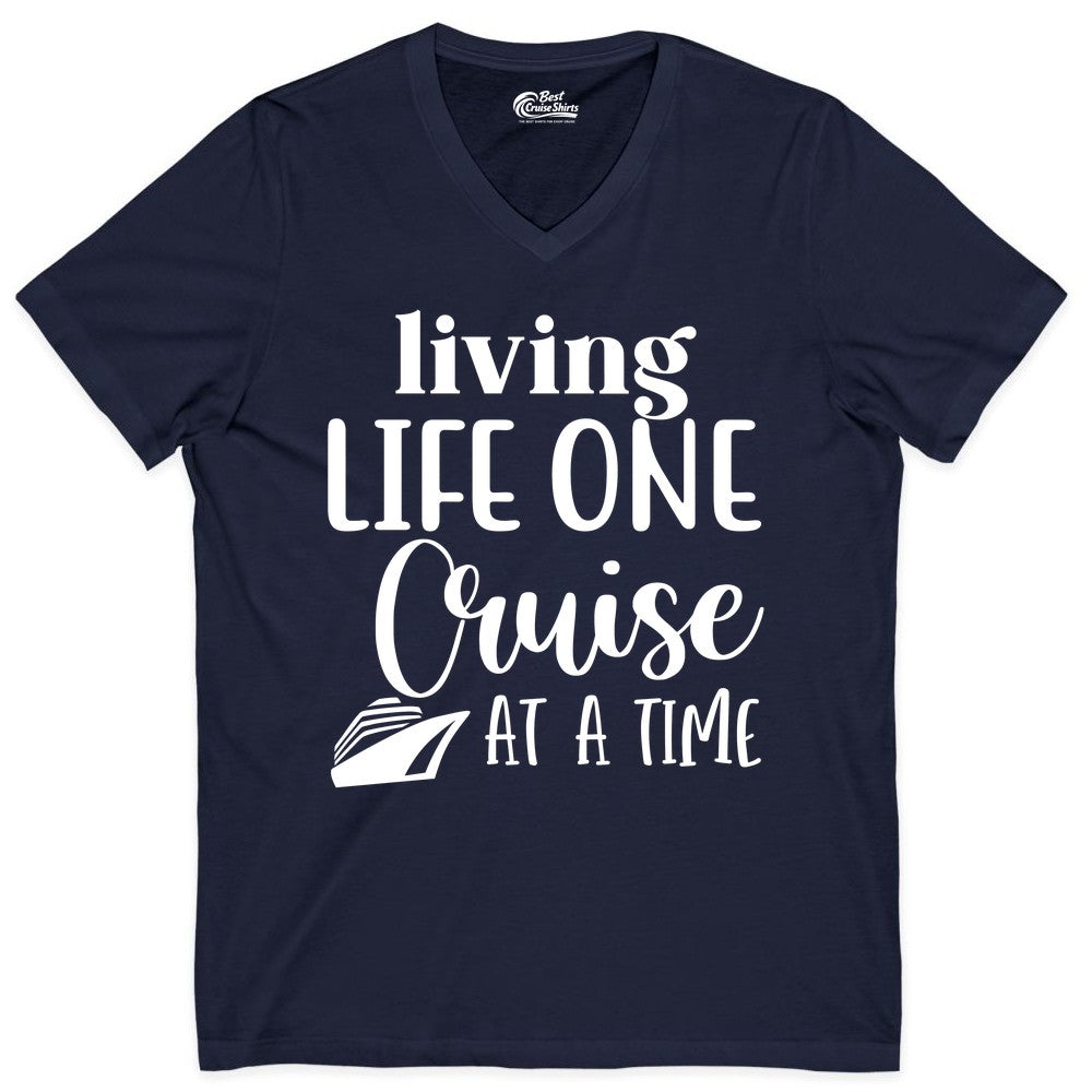Living Life One Cruise at a Time Shirt - Cruise Lover Apparel Tee (V-Neck) in Navy - Living Life One Cruise at a Time Shirt - Fun Cruise Ship Graphic Tee