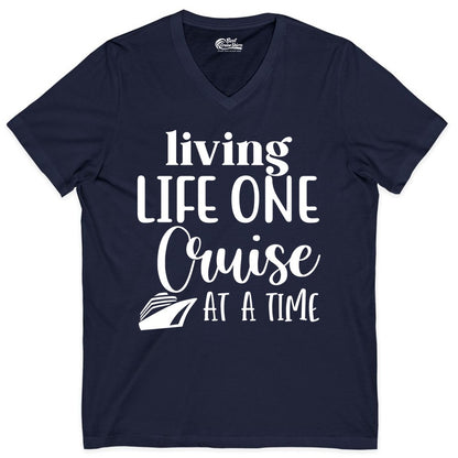 Living Life One Cruise at a Time Shirt - Cruise Lover Apparel Tee (V-Neck) in Navy - Living Life One Cruise at a Time Shirt - Fun Cruise Ship Graphic Tee