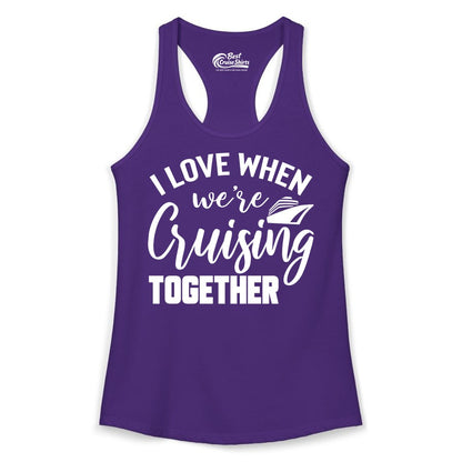 Cruise Shirts for Couples - Matching Love Cruise Apparel for Trips (Ladies Tank) in Solid Purple Rush - I Love When We’re Cruising Together Couple Cruise Vacation Shirt