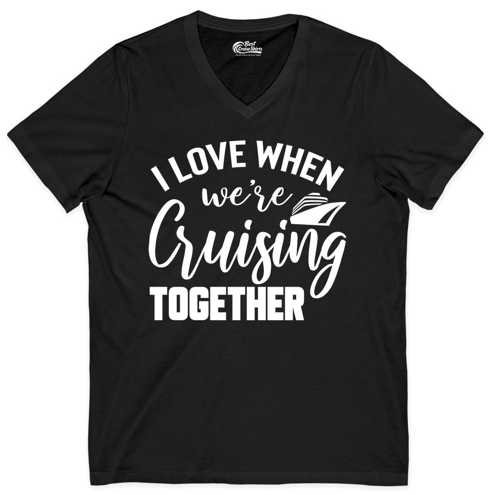 Cruise Shirts for Couples - Matching Love Cruise Apparel for Trips (V-Neck) in Black - I Love When We’re Cruising Together Couple Cruise Vacation Shirt