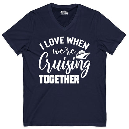 Cruise Shirts for Couples - Matching Love Cruise Apparel for Trips (V-Neck) in Navy - I Love When We’re Cruising Together Couple Cruise Vacation Shirt