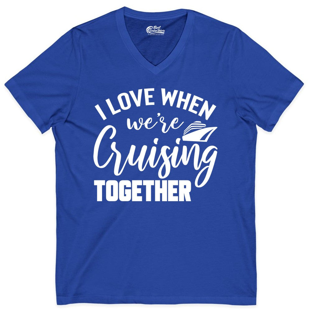 Cruise Shirts for Couples - Matching Love Cruise Apparel for Trips (V-Neck) in True Royal - I Love When We’re Cruising Together Couple Cruise Vacation Shirt