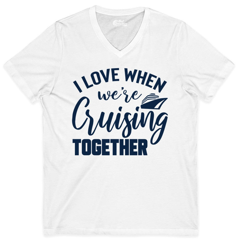 Cruise Shirts for Couples - Matching Love Cruise Apparel for Trips (V-Neck) in White - I Love When We’re Cruising Together Couple Cruise Vacation Shirt