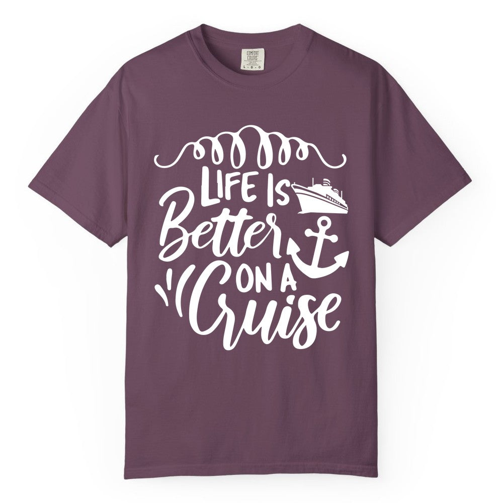 Life is Better on a Cruise Shirt - Cruise Lover Gift Nautical Apparel (Comfort Color) in Berry - Life Is Better on a Cruise Ship and Anchor Nautical Shirt