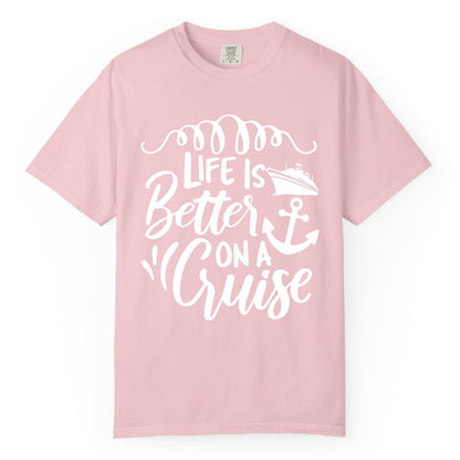 Life is Better on a Cruise Shirt - Cruise Lover Gift Nautical Apparel (Comfort Color) in Blossom - Life Is Better on a Cruise Ship and Anchor Nautical Shirt