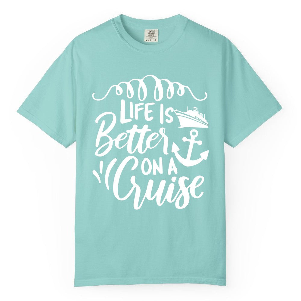 Life is Better on a Cruise Shirt - Cruise Lover Gift Nautical Apparel (Comfort Color) in Chalky Mint - Life Is Better on a Cruise Ship and Anchor Nautical Shirt