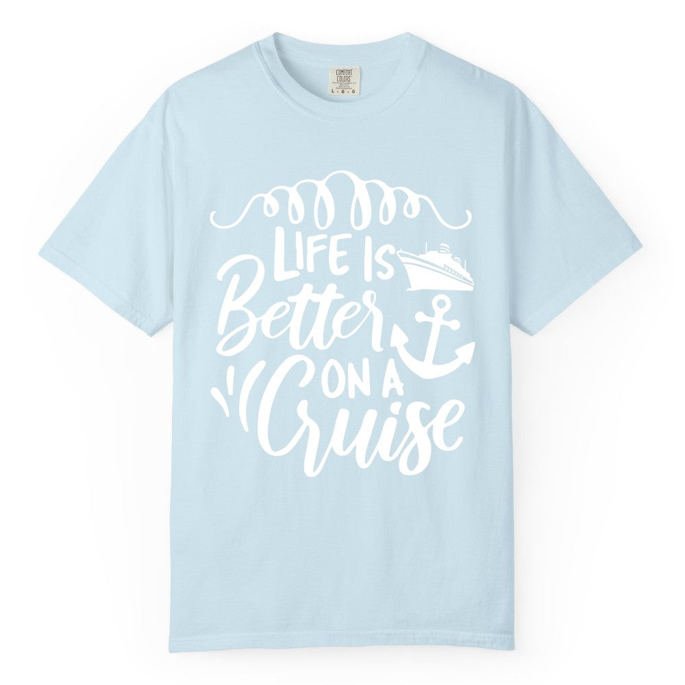 Life is Better on a Cruise Shirt - Cruise Lover Gift Nautical Apparel (Comfort Color) in Chambray - Life Is Better on a Cruise Ship and Anchor Nautical Shirt
