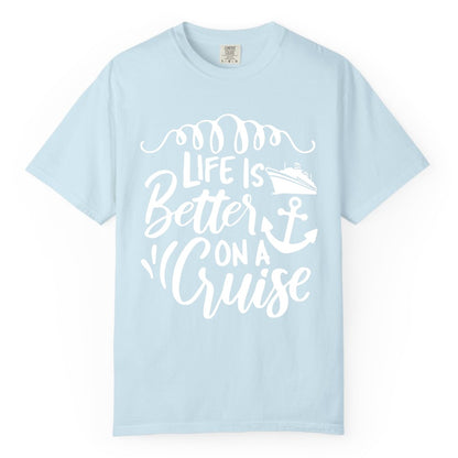 Life is Better on a Cruise Shirt - Cruise Lover Gift Nautical Apparel (Comfort Color) in Chambray - Life Is Better on a Cruise Ship and Anchor Nautical Shirt