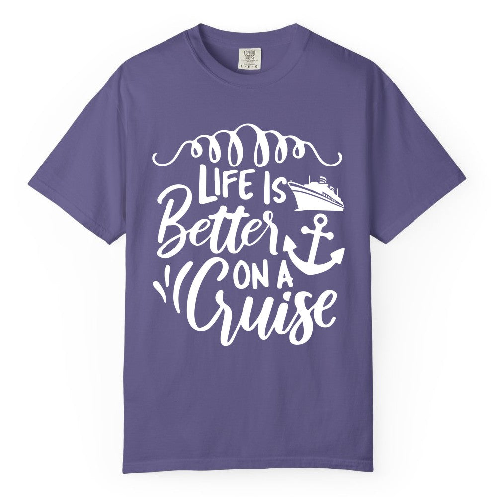 Life is Better on a Cruise Shirt - Cruise Lover Gift Nautical Apparel (Comfort Color) in Grape - Life Is Better on a Cruise Ship and Anchor Nautical Shirt