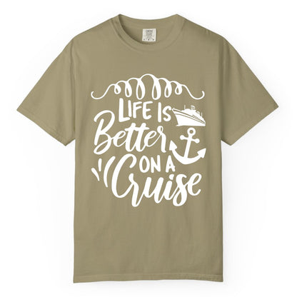 Life is Better on a Cruise Shirt - Cruise Lover Gift Nautical Apparel (Comfort Color) in Khaki - Life Is Better on a Cruise Ship and Anchor Nautical Shirt