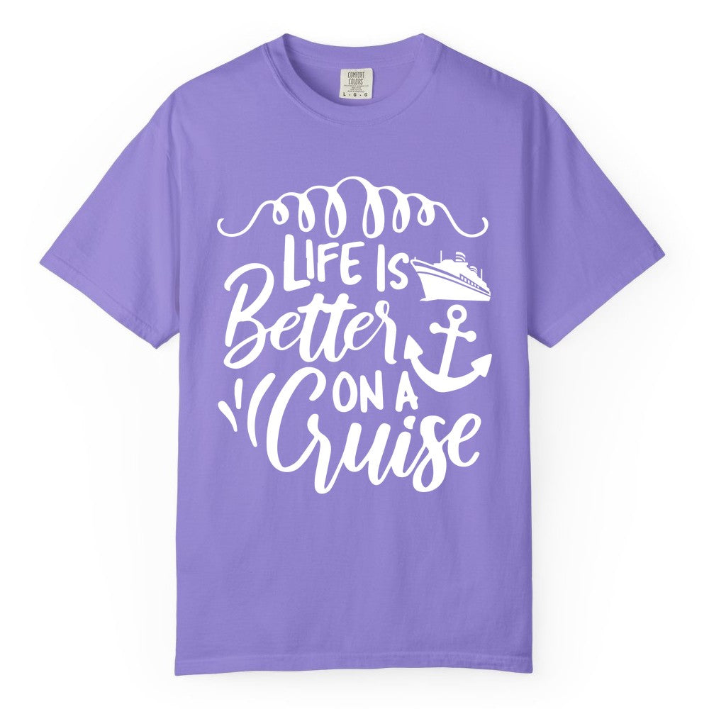 Life is Better on a Cruise Shirt - Cruise Lover Gift Nautical Apparel (Comfort Color) in Violet - Life Is Better on a Cruise Ship and Anchor Nautical Shirt