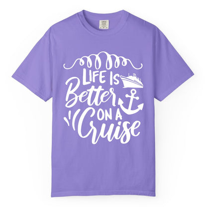 Life is Better on a Cruise Shirt - Cruise Lover Gift Nautical Apparel (Comfort Color) in Violet - Life Is Better on a Cruise Ship and Anchor Nautical Shirt