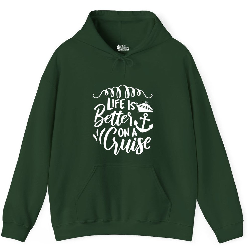Life is Better on a Cruise Shirt - Cruise Lover Gift Nautical Apparel (Hoodie) in Forest Green - Life Is Better on a Cruise Ship and Anchor Nautical Shirt