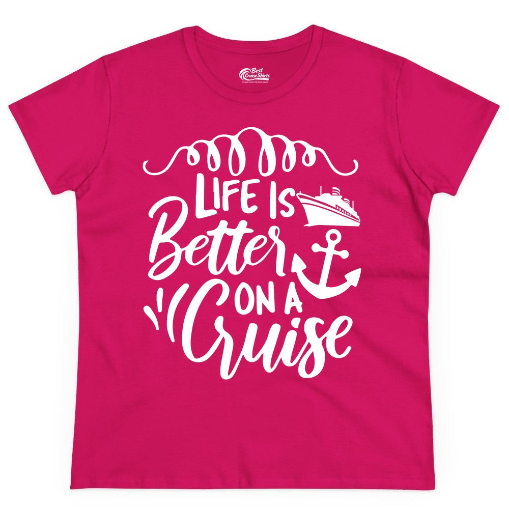 Life is Better on a Cruise Shirt - Cruise Lover Gift Nautical Apparel (Ladies Tee) in Heliconia - Life Is Better on a Cruise Ship and Anchor Nautical Shirt