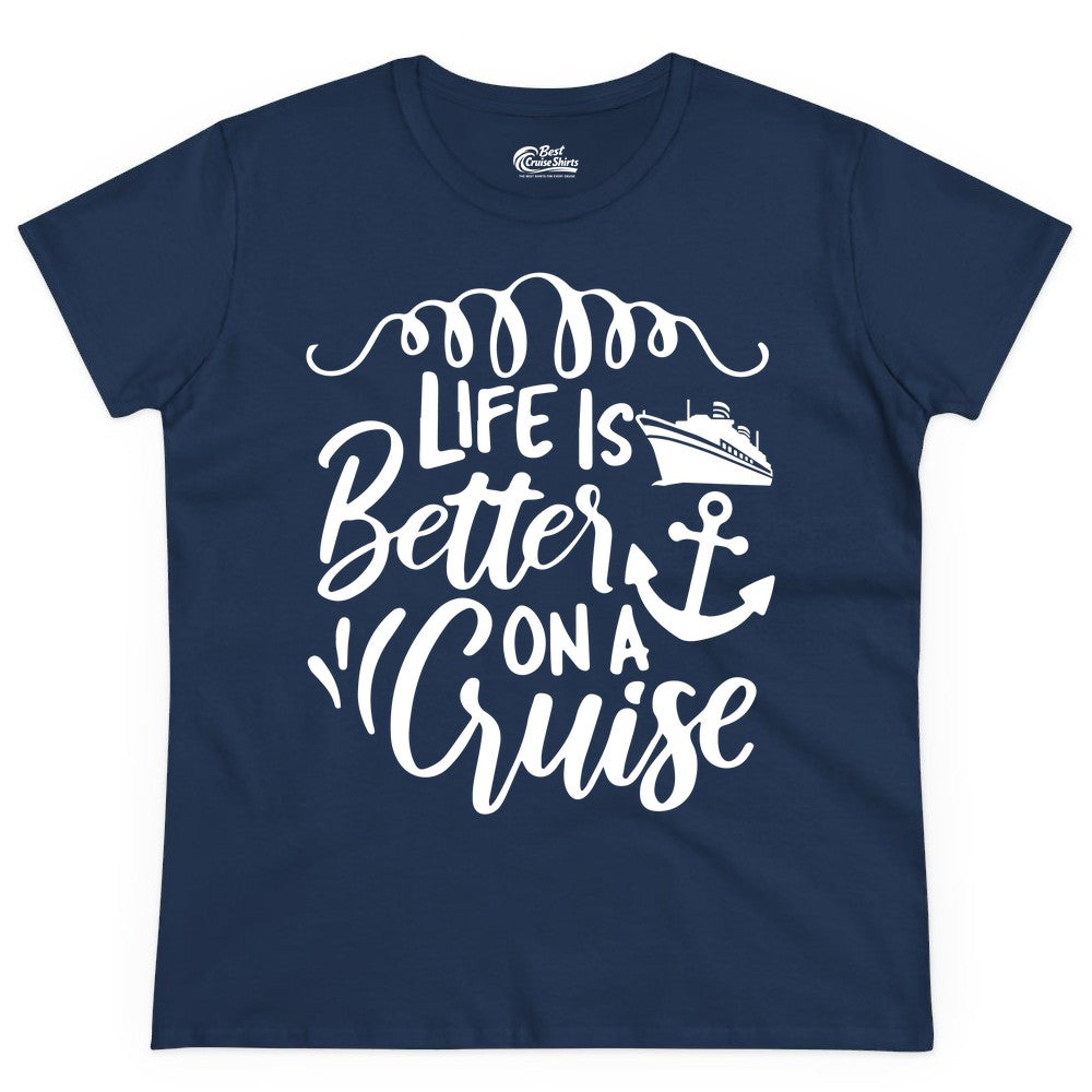 Life is Better on a Cruise Shirt - Cruise Lover Gift Nautical Apparel (Ladies Tee) in Navy - Life Is Better on a Cruise Ship and Anchor Nautical Shirt
