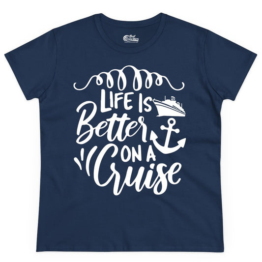 Life is Better on a Cruise Shirt - Cruise Lover Gift Nautical Apparel (Ladies Tee) in Navy - Life Is Better on a Cruise Ship and Anchor Nautical Shirt