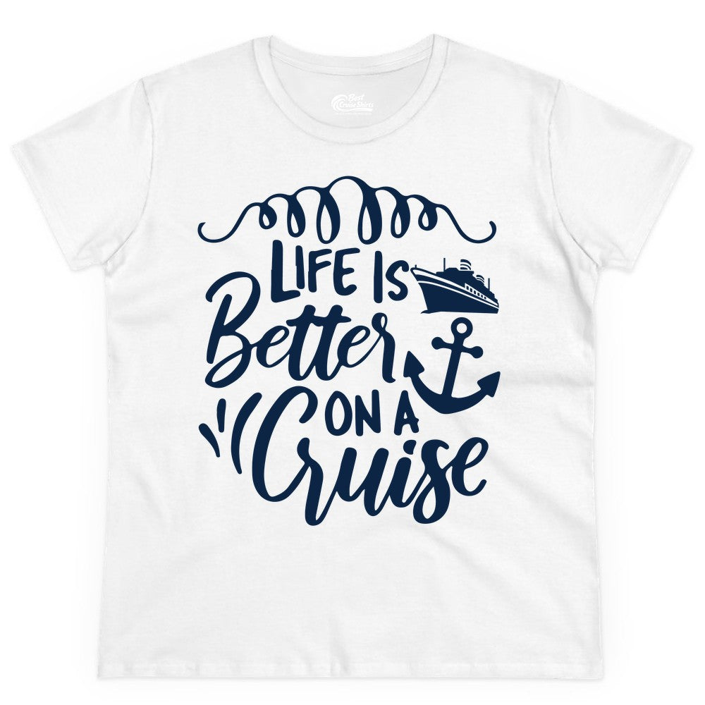 Life is Better on a Cruise Shirt - Cruise Lover Gift Nautical Apparel (Ladies Tee) in White - Life Is Better on a Cruise Ship and Anchor Nautical Shirt